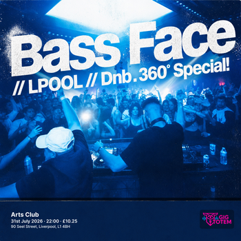 Bass Face // LPOOL // Dnb . 360° Special! at Arts Club on 31 July 2026 gig poster
