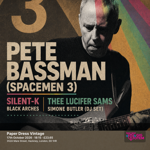 Pete Bassman (Spacemen 3) + Silent-K + more at Paper Dress Vintage on 17 October 2026 gig poster