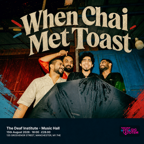 When Chai Met Toast at The Deaf Institute on 15 August 2026 gig poster
