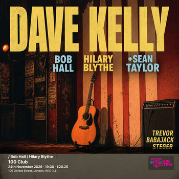 Dave Kelly / Bob Hall / Hilary Blythe Dave Kelly, Bob Hall at 100 Club on 24 November 2026 gig poster