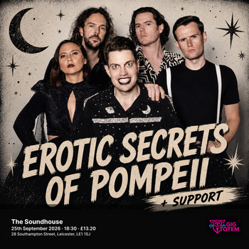 EROTIC SECRETS OF POMPEII + SUPPORT at The Soundhouse on 25 September 2026 gig poster