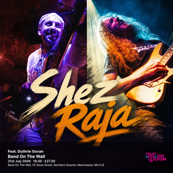 Shez Raja Feat. Guthrie Govan Guthrie Govan, Shez Raja at Band On The Wall on 31 July 2026 gig poster