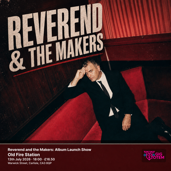 Reverend and the Makers: Album Launch Show REVEREND & THE MAKERS at Old Fire Station on 13 July 2026 gig poster