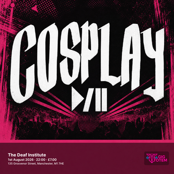 COSPLAY at The Deaf Institute on 1 August 2026 gig poster