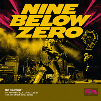 Nine Below Zero at The Flowerpot on 21 November 2026 gig poster