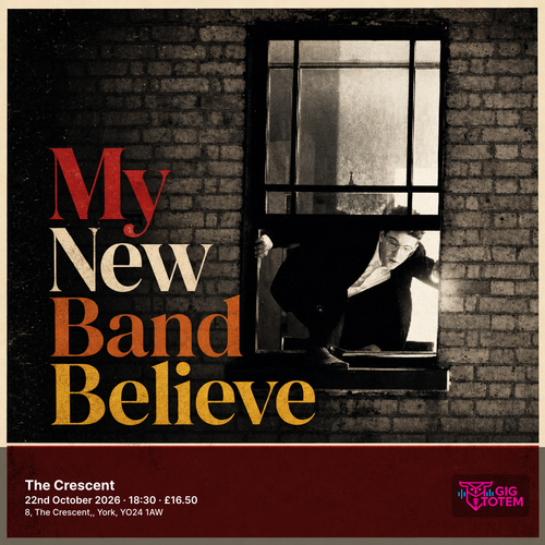 My New Band Believe at THE CRESCENT on 22 October 2026 gig poster