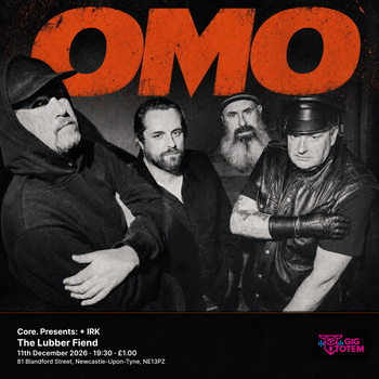 Core. Presents: OMO + IRK OmO, Irk at The Lubber Fiend on 11 December 2026 gig poster