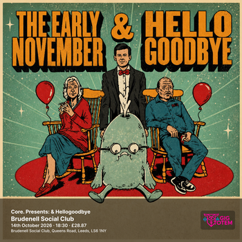 Core. Presents: The Early November & Hellogoodbye hellogoodbye, The Early November at Brudenell Social Club on 14 October 2026 gig poster