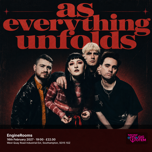As Everything Unfolds at Engine Rooms on 16 February 2027 gig poster