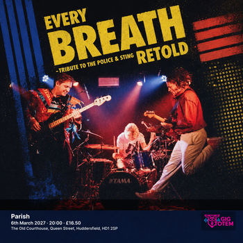 Every Breath Retold -tribute to The Police & Sting at Parish on 6 March 2027 gig poster
