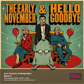 Core. Presents: The Early November & Hellogoodbye The Early November, hellogoodbye at Room 2 on 13 October 2026 gig poster