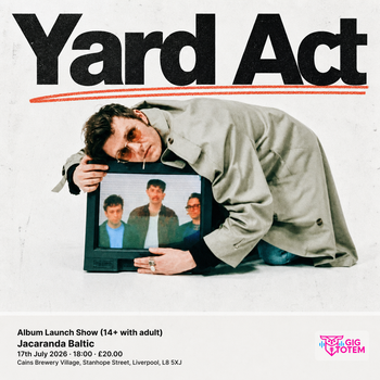 Yard Act: Album Launch Show (14+ with adult) Yard Act at Jacaranda Baltic on 17 July 2026 gig poster