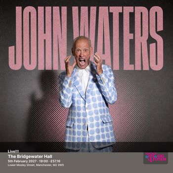 John Waters - Live!!! John Waters at Bridgewater Hall on 5 February 2027 gig poster