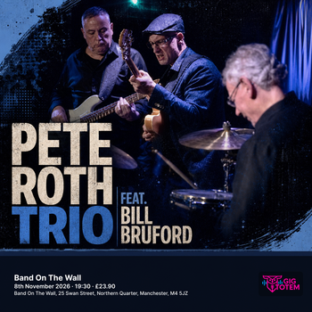 Pete Roth Trio Feat. Bill Bruford at Band On The Wall on 8 November 2026 gig poster