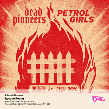Petrol Girls & Dead Pioneers Dead Pioneers, Petrol Girls at Rescue Rooms on 13 July 2026 gig poster