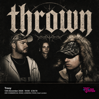 thrown at Troxy on 13 December 2026 gig poster
