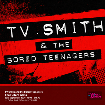 TV Smith and the Bored Teenagers TV Smith & The Bored Teenagers at The Fulford Arms on 23 September 2026 gig poster
