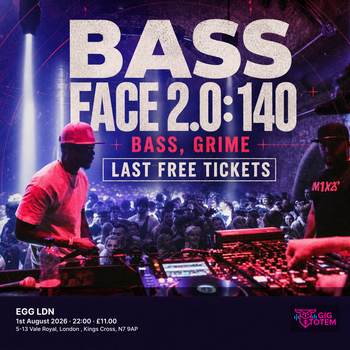 Bass Face 2.0: 140, Bass, Grime LAST FREE TICKETS at EGG LDN on 1 August 2026 gig poster