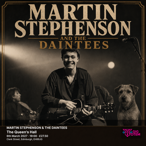 MARTIN STEPHENSON & THE DAINTEES Martin Stephenson and The Daintees at The Queen's Hall on 6 March 2027 gig poster