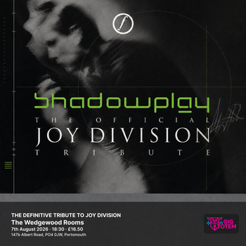 SHADOWPLAY: THE DEFINITIVE TRIBUTE TO JOY DIVISION Shadowplay at The Wedgewood Rooms on 7 August 2026 gig poster