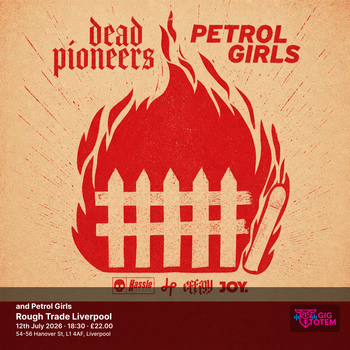 Dead Pioneers and Petrol Girls Petrol Girls, Dead Pioneers at Rough Trade Liverpool on 12 July 2026 gig poster