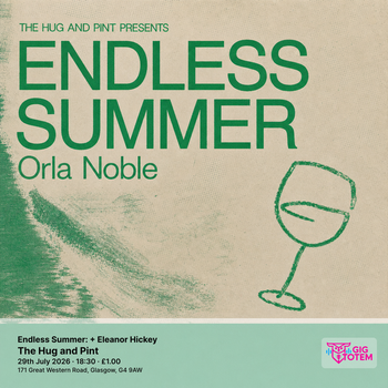 Endless Summer: Orla Noble + Eleanor Hickey Eleanor Hickey, Orla Noble at The Hug and Pint on 29 July 2026 gig poster