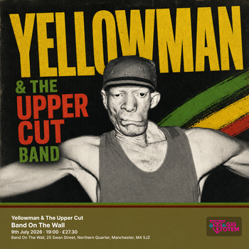 Yellowman & The Upper Cut Yellowman & The Upper Cut Band at Band On The Wall on 9 July 2026 gig poster