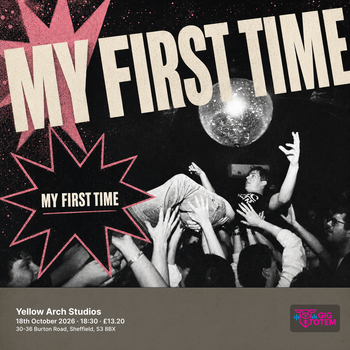 My First Time at Yellow Arch Studios on 18 October 2026 gig poster