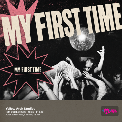 My First Time at Yellow Arch Studios on 18 October 2026 gig poster