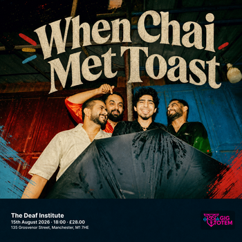 When Chai Met Toast at The Deaf Institute on 15 August 2026 gig poster