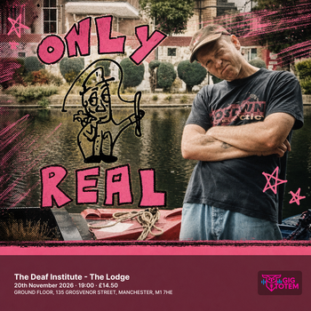 Only Real at The Deaf Institute on 20 November 2026 gig poster