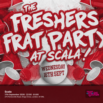 THE FRESHERS FRAT PARTY AT SCALA! at Scala on 17 September 2026 gig poster
