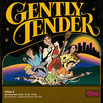 Gently Tender at Cluny 2 on 9 November 2026 gig poster