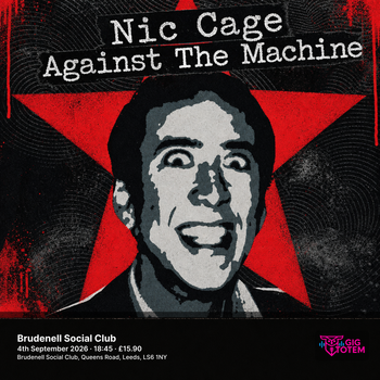 Nic-Cage Against the Machine NIC CAGE AGAINST THE MACHINE at Brudenell Social Club on 4 September 2026 gig poster