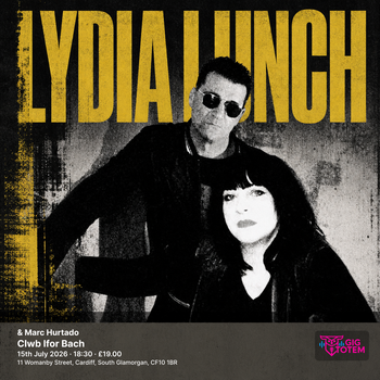 Lydia Lunch & Marc Hurtado Lydia Lunch, Marc Hurtado at Clwb Ifor Bach on 15 July 2026 gig poster