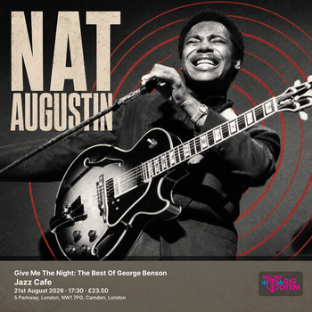 Give Me The Night: The Best Of George Benson Nat Augustin at Jazz Cafe on 21 August 2026 gig poster