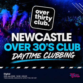 OVER 30's CLUB - Daytime Clubbing - Newcastle at Digital on 25 July 2026 gig poster