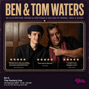 Ben & Tom Waters Tom Waters, Ben Waters at The Factory Live on 7 February 2027 gig poster