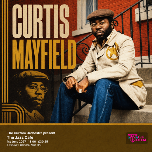 The Curtom Orchestra present Curtis Mayfield Curtis Mayfield, Curtis Mayfield and The Impressions at The Jazz Cafe on 1 June 2027 gig poster
