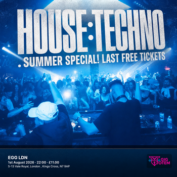 HOUSE:TECHNO . SUMMER SPECIAL! LAST FREE TICKETS at EGG LDN on 1 August 2026 gig poster