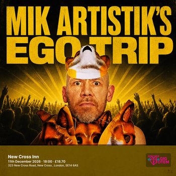 Mik Artistik's Ego Trip at New Cross Inn on 11 December 2026 gig poster