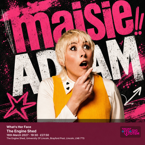Maisie Adam: What's Her Face maisie Adam at The Engine Shed on 16 March 2027 gig poster