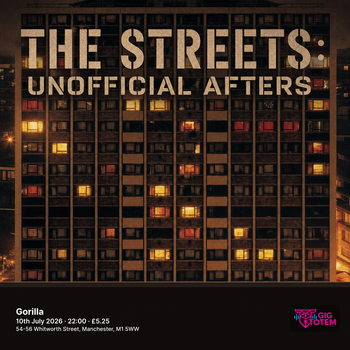THE STREETS: UNOFFICIAL AFTERS at Gorilla on 10 July 2026 gig poster