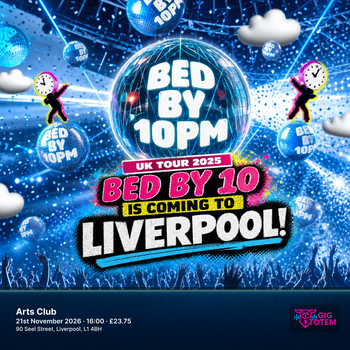 Bed By 10 Is Coming To Liverpool! at Arts Club on 21 November 2026 gig poster