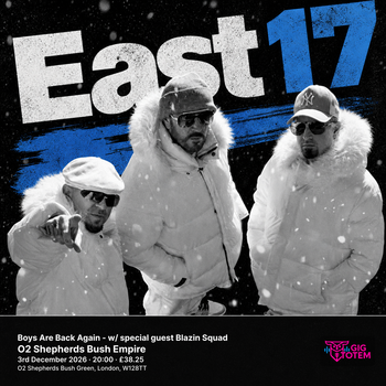 Boys Are Back Again - East 17 w/ special guest Blazin Squad Blazin' Squad, East 17 at O2 Shepherds Bush Empire on 3 December 2026 gig poster