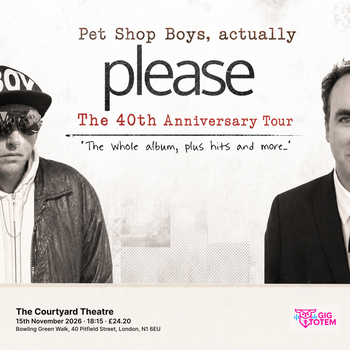 Pet Shop Boys, actually - Please: The 40th Anniversary Tour at The Courtyard Theatre on 15 November 2026 gig poster
