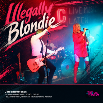 Illegally Blondie at Cafe Drummonds on 12 December 2026 gig poster