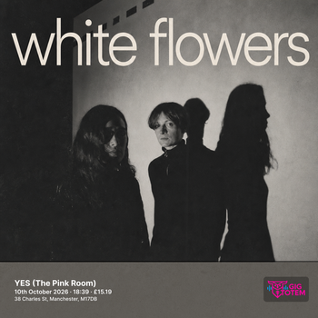 White Flowers at YES (The Pink Room) on 10 October 2026 gig poster
